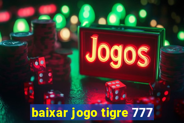 baixar jogo tigre 777